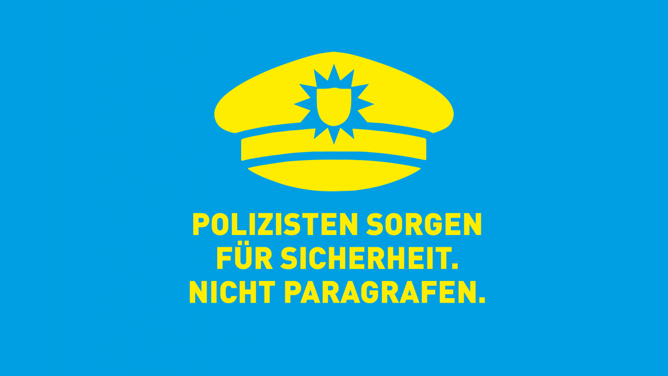 Polizisten sorgen für Sicherheit. Nicht Paragrafen.