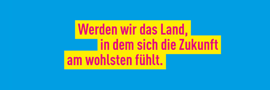 Werden wir das Land, in dem sich die Zukunft am wohlsten fühlt